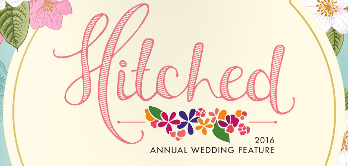 Hitched: 2016 Annual Wedding Feature